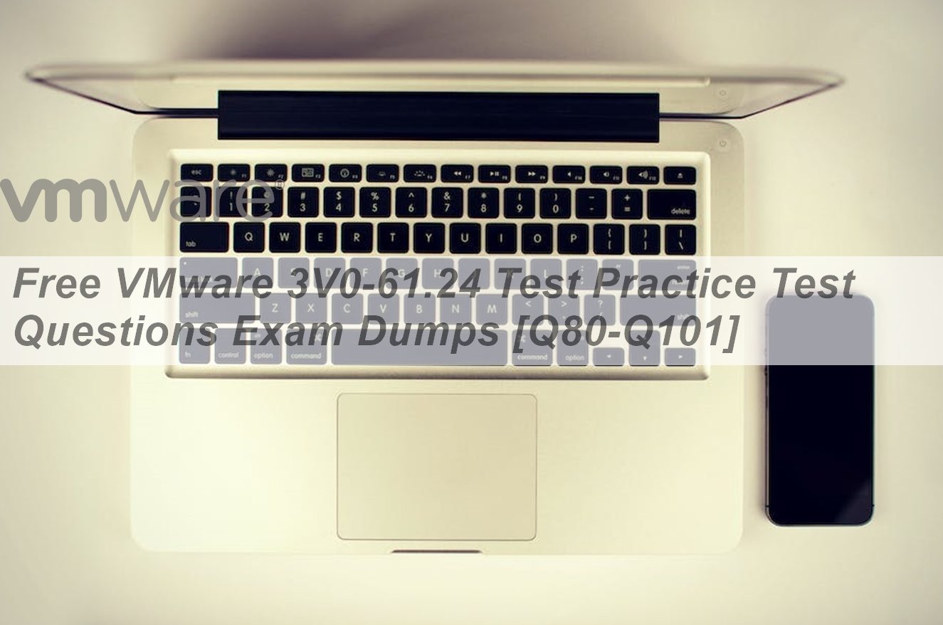 Free VMware 3V0-61.24 Test Practice Test Questions Exam Dumps [Q80-Q101 ...